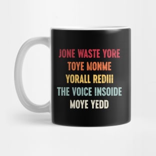 Funny Jone Waste Yore Toye Monme Yorall Rediii The Voice Insoide Moye Yedd - Sunset Mug